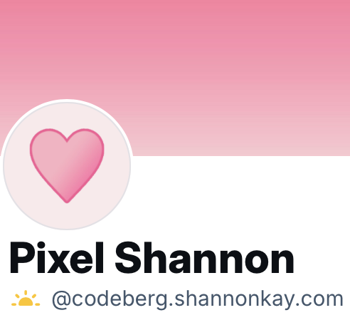 Screenshot of my Bluesky profile showing the display name, Pixel Shannon, with the username @codeberg.shannonkay.com under it.