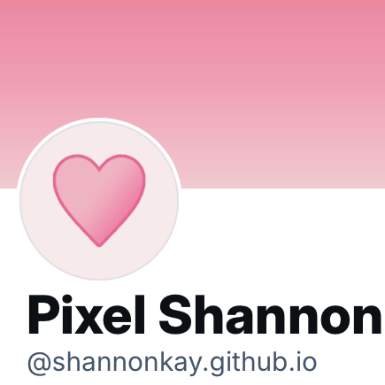 Screenshot of my Bluesky profile showing the display name, Pixel Shannon, with the username @shannonkay.github.io under it.